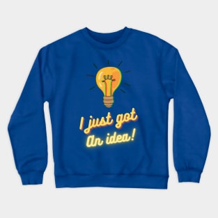 I just got an idea ! Crewneck Sweatshirt